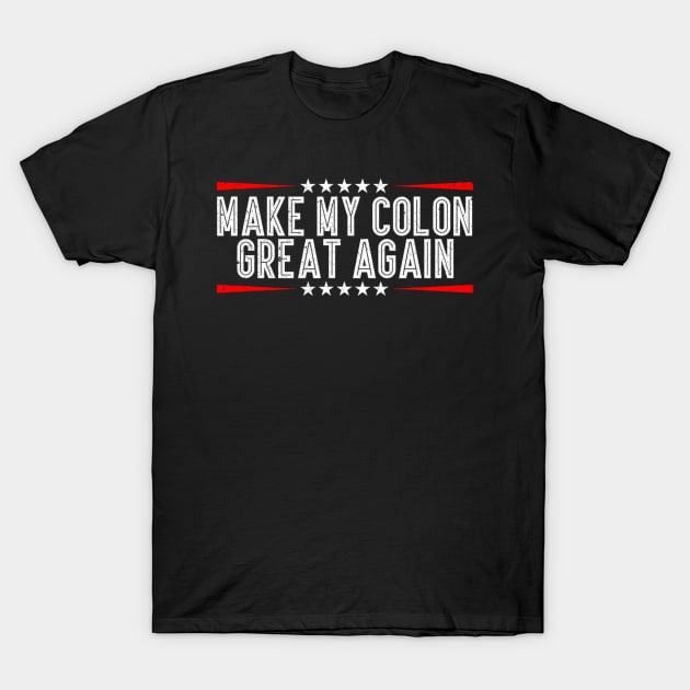 Make My Colon Great Again Funny Colon Surgery Recovery T-Shirt by Emily Ava 1